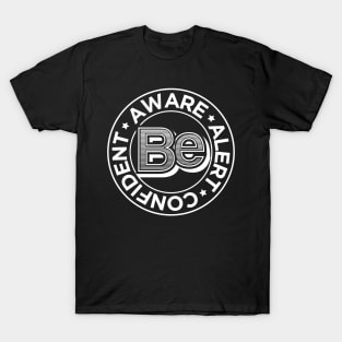 Be Aware, Alert and Confident - Motivational T-Shirt